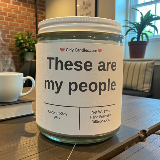 These are my people - Girly Candles