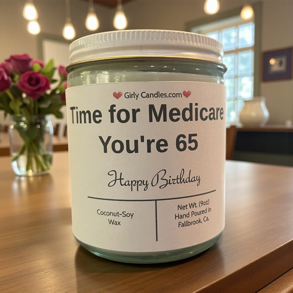Time for Medicare You're 65 - Girly Candles