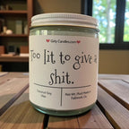Too Lit to Give a Shit - Girly Candles