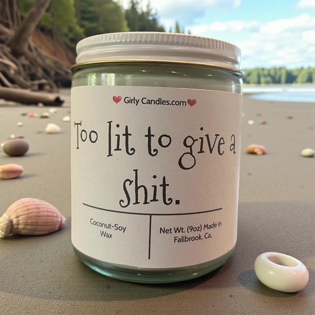 Too Lit to Give a Shit - Girly Candles