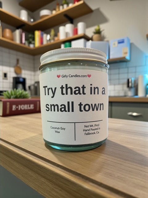 Try that in a small town - Girly Candles