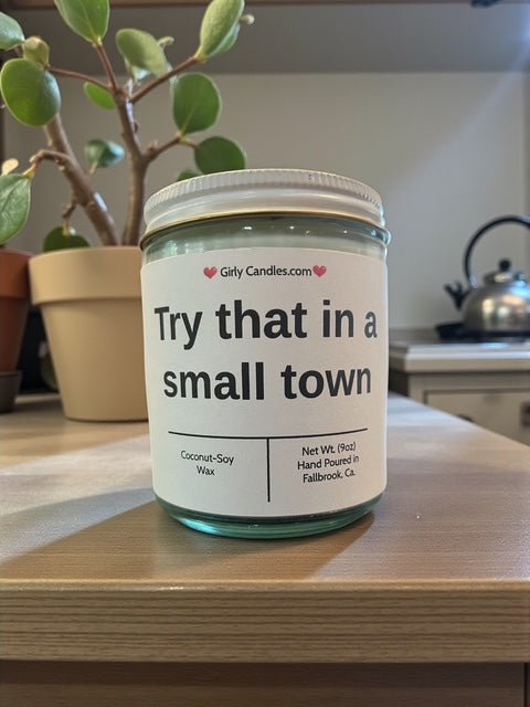 Try that in a small town - Girly Candles