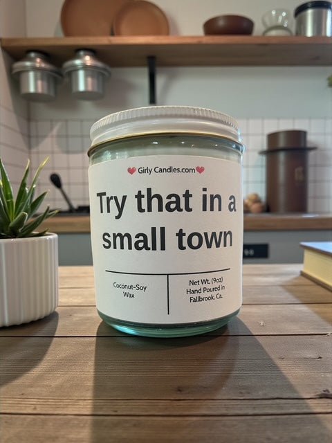 Try that in a small town - Girly Candles