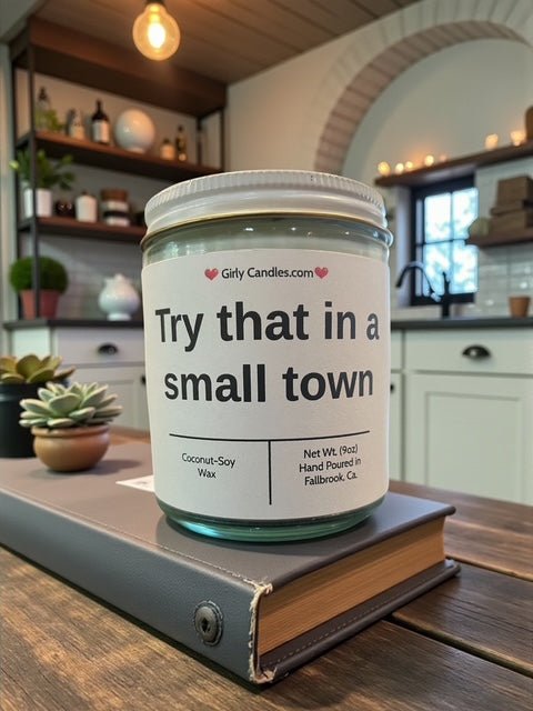 Try that in a small town - Girly Candles