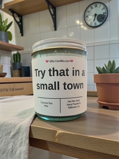 Try that in a small town - Girly Candles