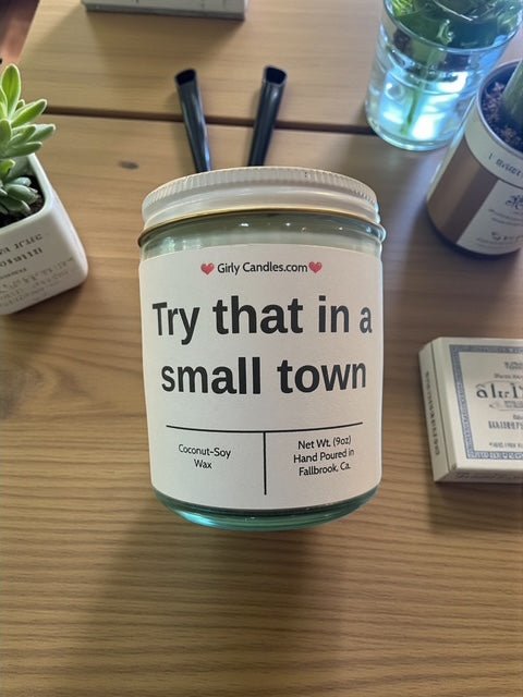 Try that in a small town - Girly Candles