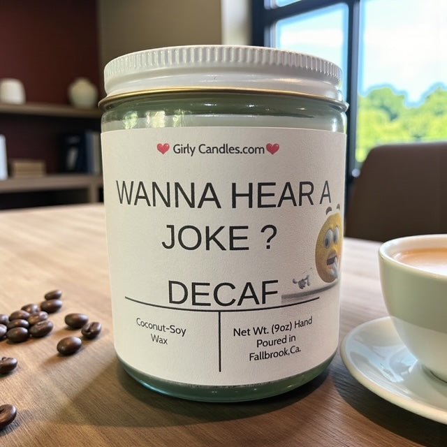 Wanna Hear A Joke? Decaf - Girly Candles