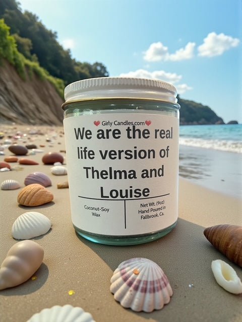 We are the real life version of Thelma and Louise - Girly Candles