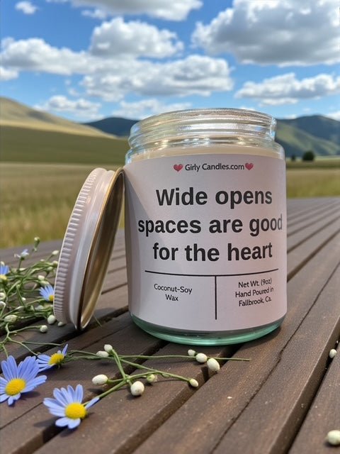 Wide open space are good for the heart - Girly Candles