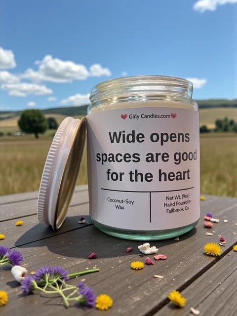 Wide open space are good for the heart - Girly Candles