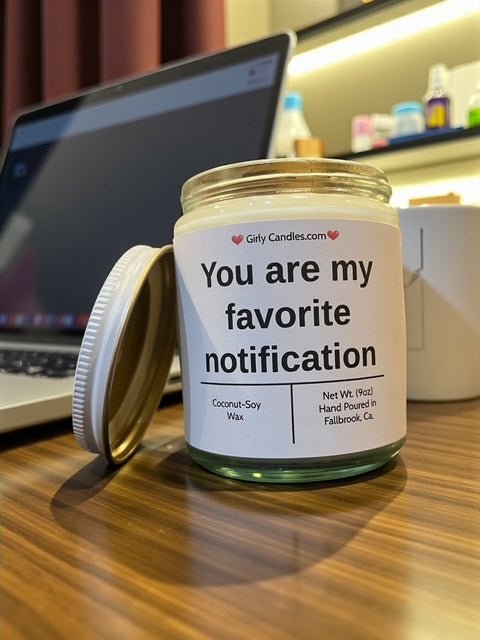 You are my favorite notification - Girly Candles