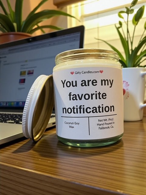 You are my favorite notification - Girly Candles