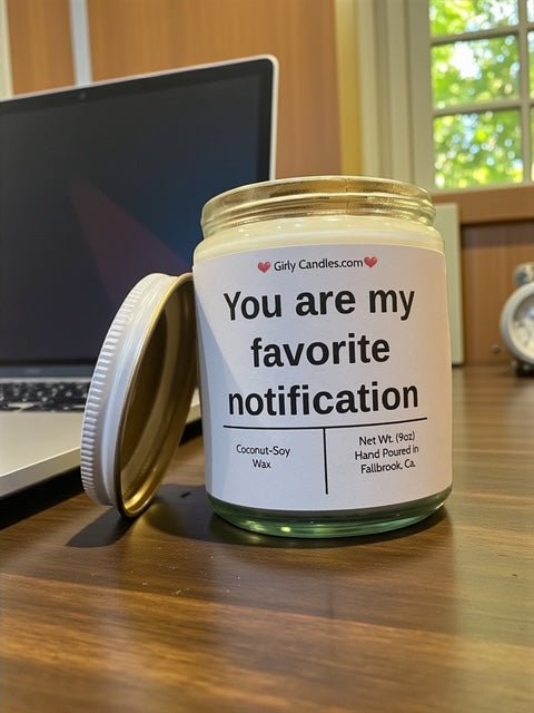 You are my favorite notification - Girly Candles