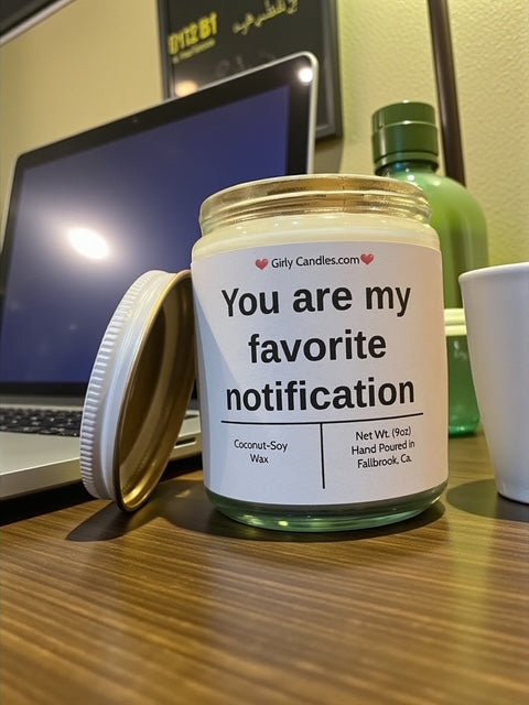 You are my favorite notification - Girly Candles