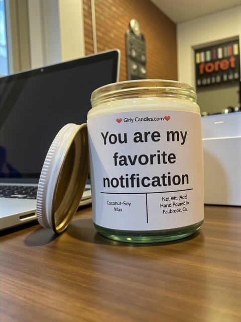 You are my favorite notification - Girly Candles