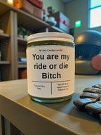 You are my ride or die Bitch - Girly Candles