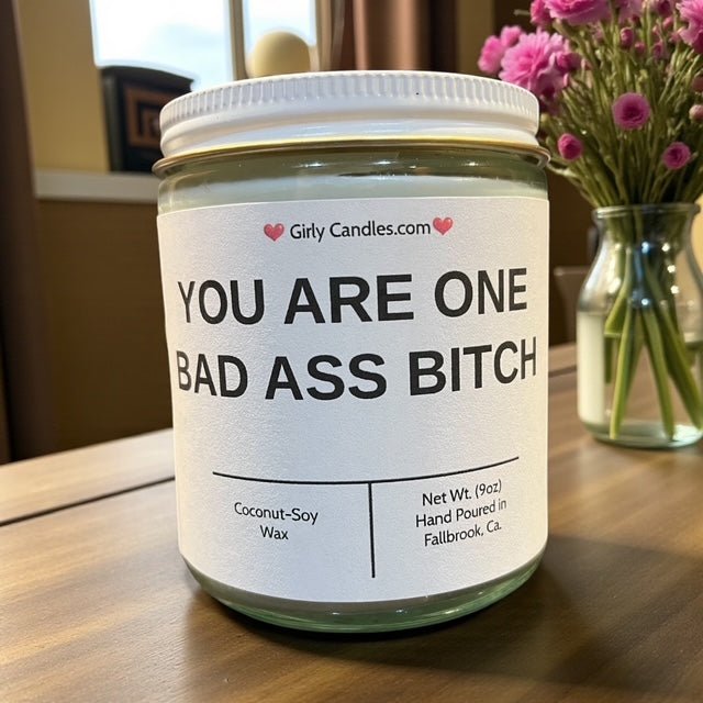 You Are One Bad Ass Bitch - Girly Candles