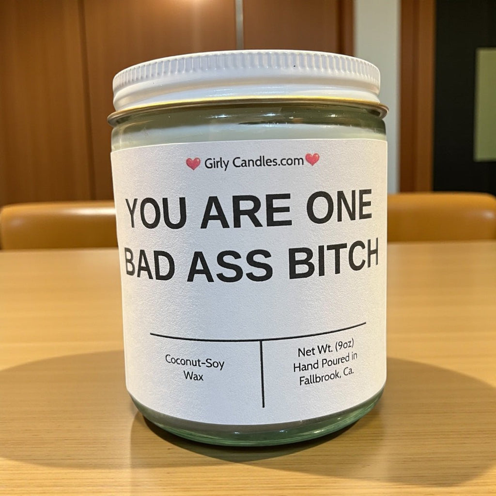 You Are One Bad Ass Bitch - Girly Candles