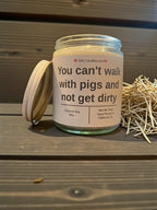 You can't walk with pigs and not get dirty - Girly Candles
