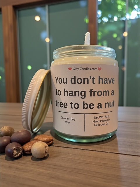 You don't have to hang from a tree to be a nut - Girly Candles