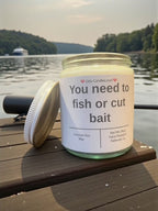 You need to fish or cut bait - Girly Candles