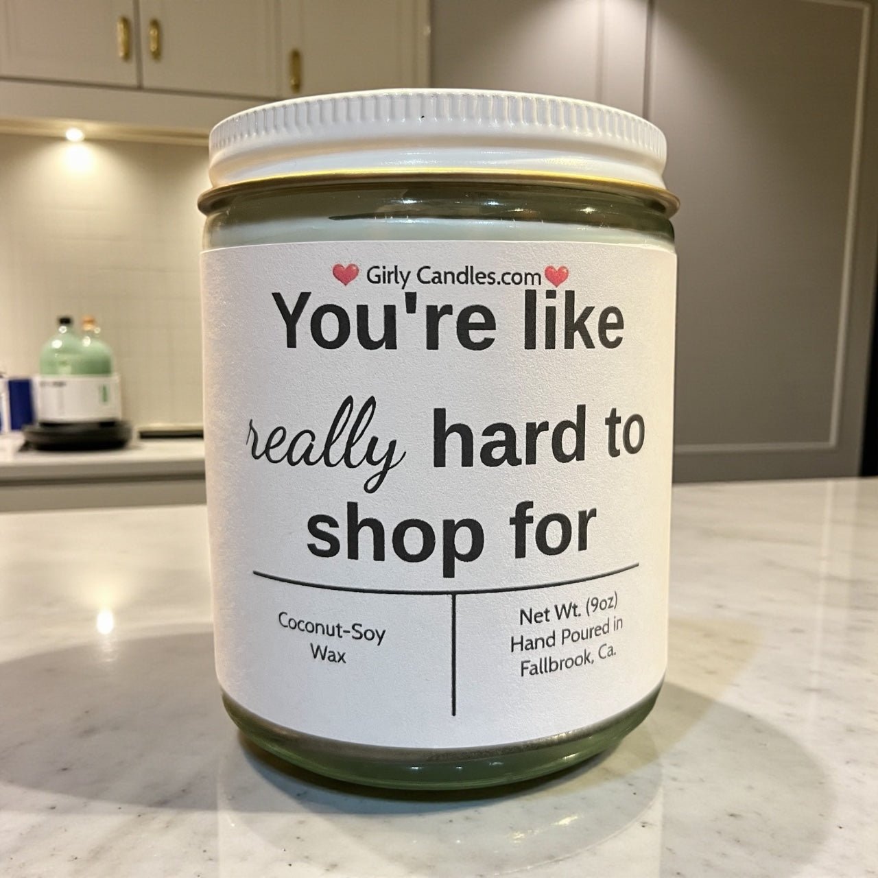 You're like really hard to shop for - Girly Candles