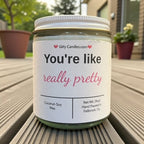 You're like really pretty - Girly Candles