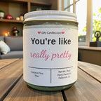 You're like really pretty - Girly Candles