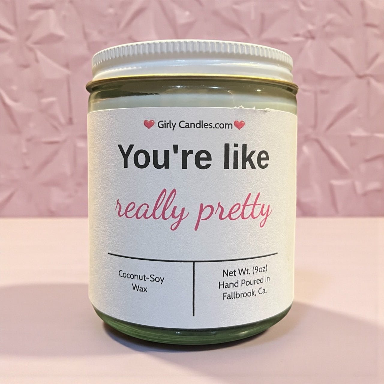You're like really pretty - Girly Candles