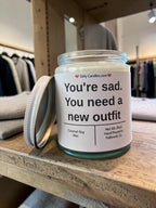 You're sad. You need a new outfit - Girly Candles