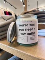 You're sad. You need a new outfit - Girly Candles