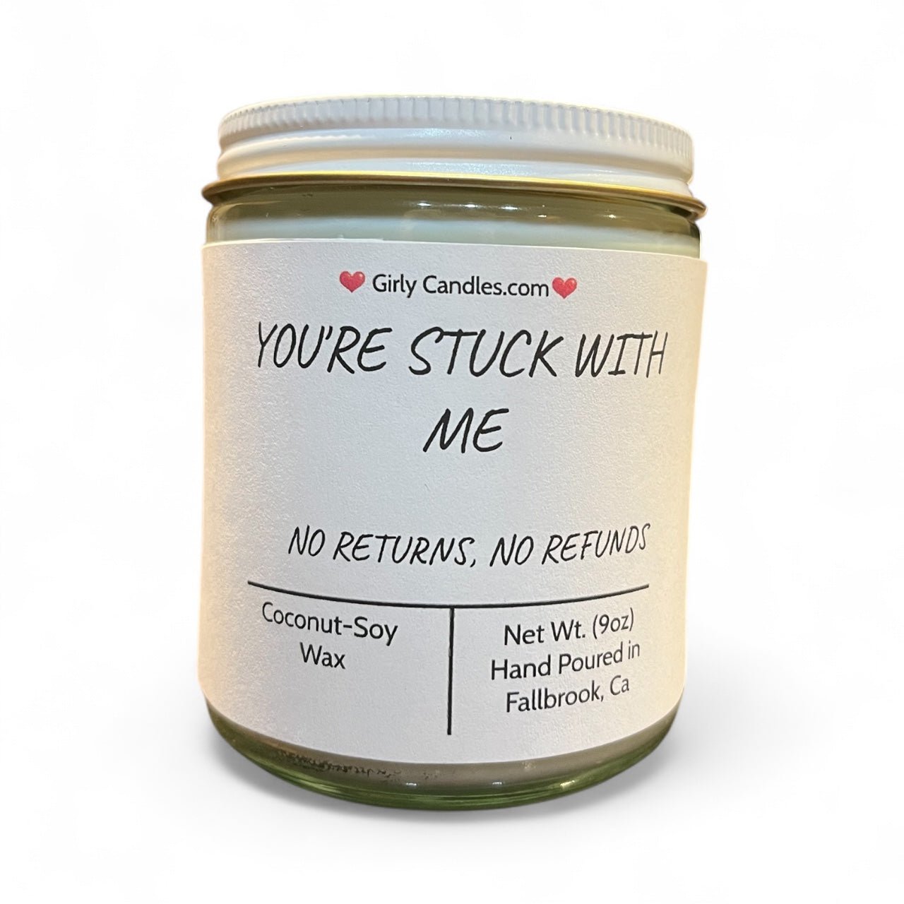 You're Stuck With Me, No Returns, No Refunds - Girly Candles