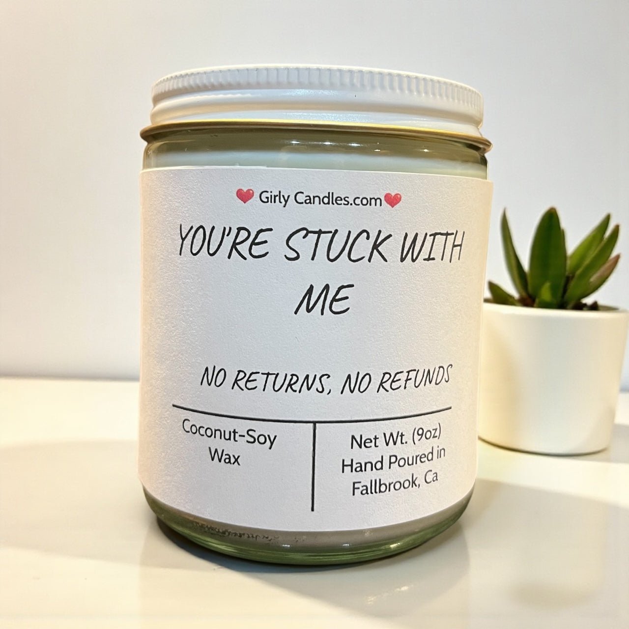You're Stuck With Me, No Returns, No Refunds - Girly Candles